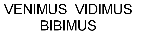 VENIMUS  VIDIMUS  
BIBIMUS
